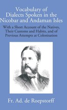 Vocabulary Of Dialects Spoken In The Nicobar And Andaman Isles: With A Short Acc - £18.77 GBP