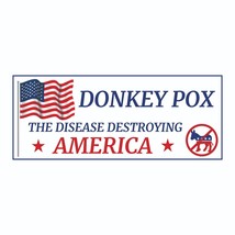 Donkey Pox The Disease Destroying America 2/pk Political Bumper Sticker / Decal - £5.51 GBP