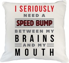 I Seriously Need A Speed Bump Between My Brains And My Mouth Sarcastic P... - $24.74+