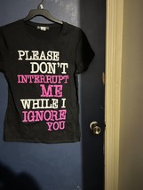 Please don&#39;t interrupt me while I Ignore you Juniors tee size 2XL - £9.92 GBP