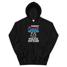 Forget Princess I Want to Be a Police Officer Shirt Unisex Hoodie - £29.56 GBP