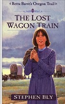 The Lost Wagon Train (Retta Barre&#39;s Oregon Trail, Book 1) by Stephen Bly - Very  - £9.24 GBP