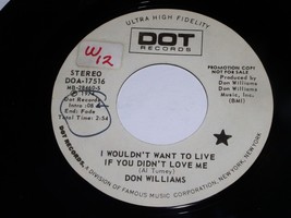 Don Williams I Wouldn&#39;t Want To Live 45 Rpm Record Dot 17516 Promo VG++ - £7.46 GBP