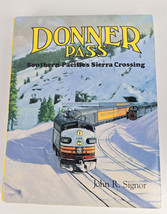 Donner Pass Southern Pacific&#39;s Sierra Crossing by John R. Signor Hardcov... - $75.00