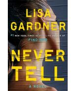 Never Tell : A Novel by Lisa Gardner (2019, Hardcover) - $17.68 CAD