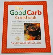 The Good Carb Cookbook Secrets of Eating Low on the Glycemic Index Woodr... - £2.04 GBP