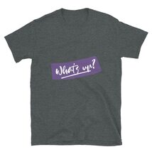 What&#39;s Up? Short-Sleeve Unisex T-Shirt Dark Heather / 2X - $29.41 CAD
