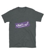 What&#39;s Up? Short-Sleeve Unisex T-Shirt Dark Heather / 2X - $29.41 CAD