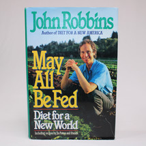 SIGNED May All Be Fed Hardcover Book w/DJ By John Robbins 1992 1st Editi... - $15.45