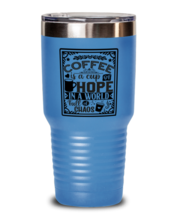 Coffee is a cup of hope i  a world full of chaos-01, light blue Tumbler 30oz.  - £23.62 GBP