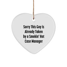 Case Manager Heart Ornament with &#39;Sorry This Guy is Already Taken by A Smokin&#39; H - £14.58 GBP