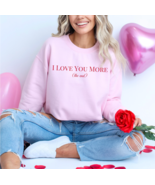I Love You More Crewneck Sweatshirt  Cozy Vday Sweater, Perfect Gift for... - $634.49 MXN+