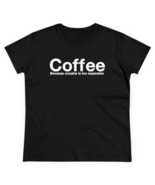 Coffee Because Cocaine is to Expensive T-Shirt- Women&#39;s - $559.57 MXN