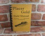 Placer Gold Field Manual the Theory, the Practice, the Equipment By D.L.... - $13.99