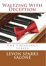 Waltzing with Deception (The Chillings Series, Book 1) by Levon Sparks S... - $15.99