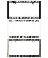 WAITING WITH STRANGERS BLINKERS ARE SUGGESTIONS. License Plate Frame - €5,95 EUR+