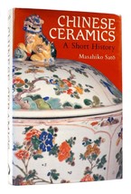 Masahiko Sato CHINESE CERAMICS A Short History 1st English Edition 1st Printing - £67.78 GBP