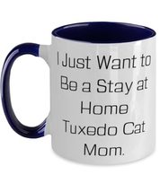 I Just Want to Be a Stay at Home Tuxedo Cat Mom. Two Tone 11oz Mug, Tuxedo Cat P - £14.34 GBP