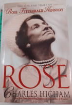 Rose: The Life &amp; Times Of Rose Fitzgerald Kennedy by Charles Higham (199... - $9.90