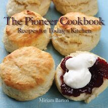 The Pioneer Cookbook: Recipes for Today&#39;s Kitchen [Paperback] Barton, Mi... - $10.68