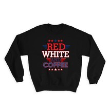 Red White &amp; Coffee : Gift Sweatshirt American USA Flag Stars Stripes America - £23.28 GBP