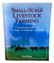 Small Scale Livestock Farming Carol Ekarius 1999 Grass Based Approach - £6.28 GBP