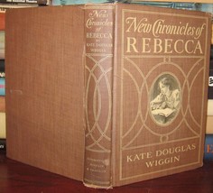 Wiggin, Kate Douglas New Chronicles Of Rebecca 1st Edition 1st Printing - $125.00