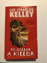 To Collar a Killer - Mass Market Paperback By Kelley, Lee Charles - ACCE... - €1,41 EUR