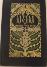 Little Rivers, A book of Essays in Profitable Idleness: written by Henry Van Dyk - £122.08 GBP