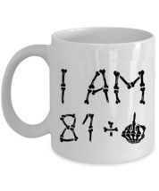 I Am 81 Plus One Skeleton Bone Middle Finger Coffee Mug 11oz 82th Birthday Cup - £11.83 GBP