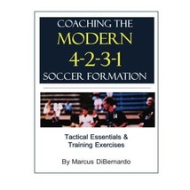 Coaching The Modern 4-2-3-1 Soccer Formation: Tactical Essentials &amp; Trai... - $15.00