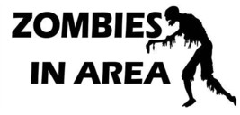 Zombies in Area sticker VINYL DECAL Walking Dead Gothic Horror Undead - £5.69 GBP