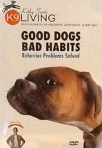 Good Dogs, Bad Habits - Behavior Problems Solved (Kathy Santo&#39;s K9 Livin... - $19.80
