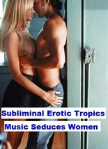 Seduce Women For Hot Sex With Erotic Tropics Subliminal Music Cd - £9.78 GBP
