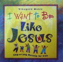 I Want to Be Like Jesus: Sing-a-long Worship for Kids Vinyard Music - $49.95