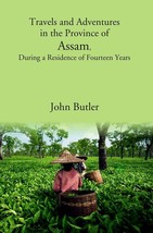 Travels and Adventures in the Province of Assam, During a Residence  [Hardcover] - £26.31 GBP