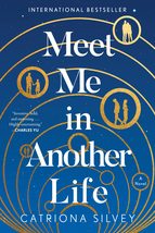 Meet Me in Another Life: A Novel [Paperback] Silvey, Catriona - £7.79 GBP