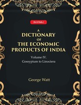 A Dictionary of the Economic Products of India 4th- Gossypium to Lin [Hardcover] - £67.12 GBP