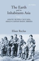 The Earth And Its Inhabitants Asia: Asiatic Russia: Caucasia, ARALO- [Hardcover] - £40.53 GBP