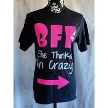 BFF She Thinks I'm Crazy Adult T-Shirt Black Size Small - $9.90