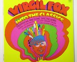 Into the Classics: Meditations and Sonic Spectaculars Virgil Fox - $19.55
