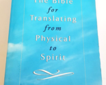 THE BIBLE FOR TRANSLATING FROM PHYSICAL TO SPIRIT Terry Livingood SC BOO... - $55.99