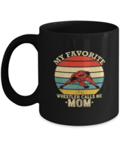 Coffee Mug Funny My Favorite Wrestler calls Me Mom  - $19.95