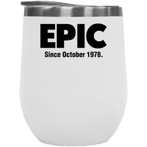 Make Your Mark Design Epic Since October 1978 Awesome 12oz Insulated Wine Tumble - £21.85 GBP