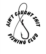 Ain&#39;t caught Shit Fishing Club Decal, Fishing Hook Waterproof Decal, Bas... - $9.60 CAD