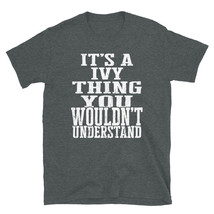 It&#39;s a Ivy Thing You Wouldn&#39;t Understand TShirt - £20.01 GBP+