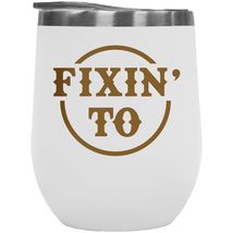 Fixin&#39; To Southern Slang Trend And Sayings 12oz Insulated Wine Tumbler, Kitchen  - £21.89 GBP