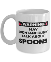 Spoons Collector Coffee Mug - Warning May Spontaneously Talk About - 11 oz  - £11.84 GBP