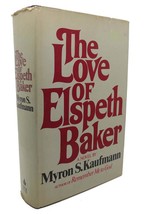 Myron S. Kaufmann The Love Of Elspeth Baker 1st Edition 1st Printing - £38.12 GBP