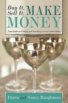 Buy It, Sell It, Make Money: Your Guide to Finding and Reselling Luxury Goods On - £20.96 GBP